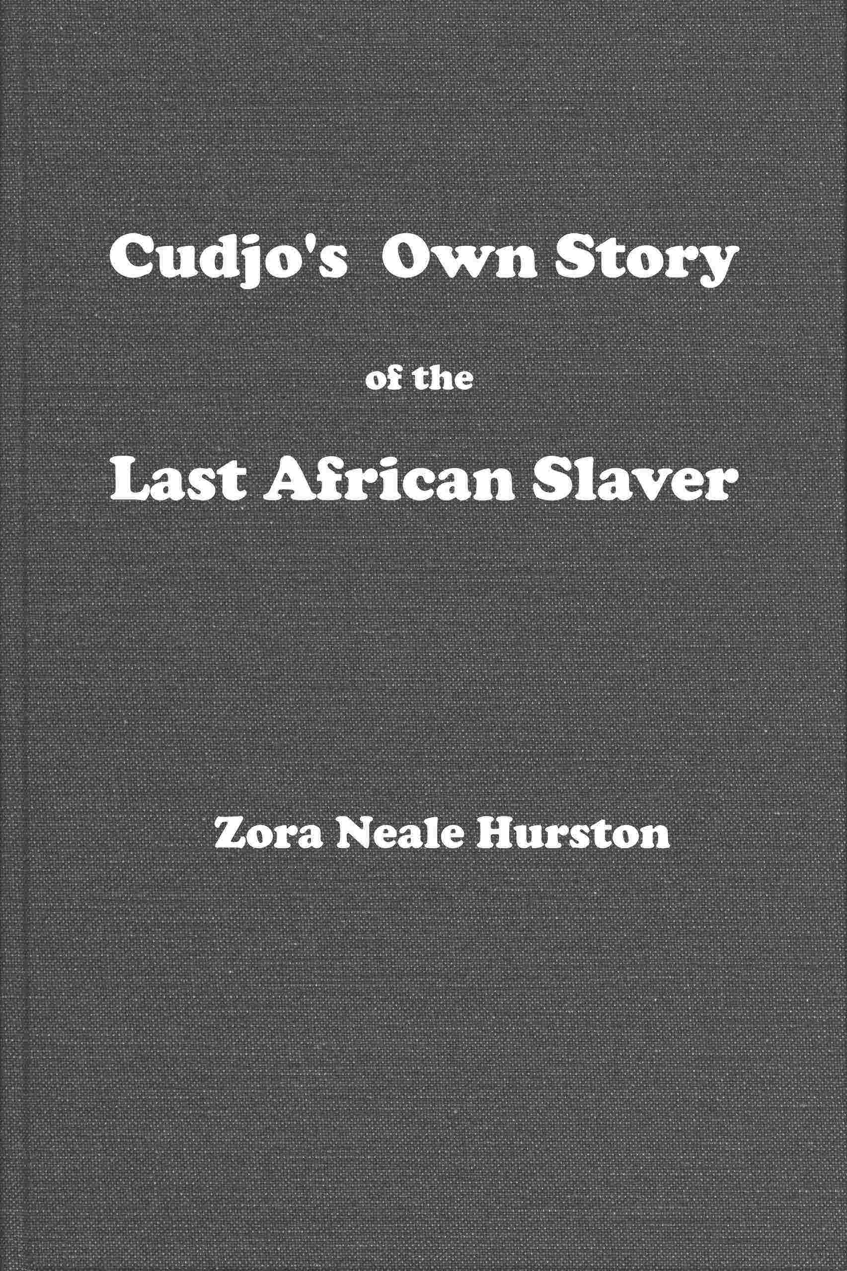 Cudjo's Own Story of the Last African Slaver