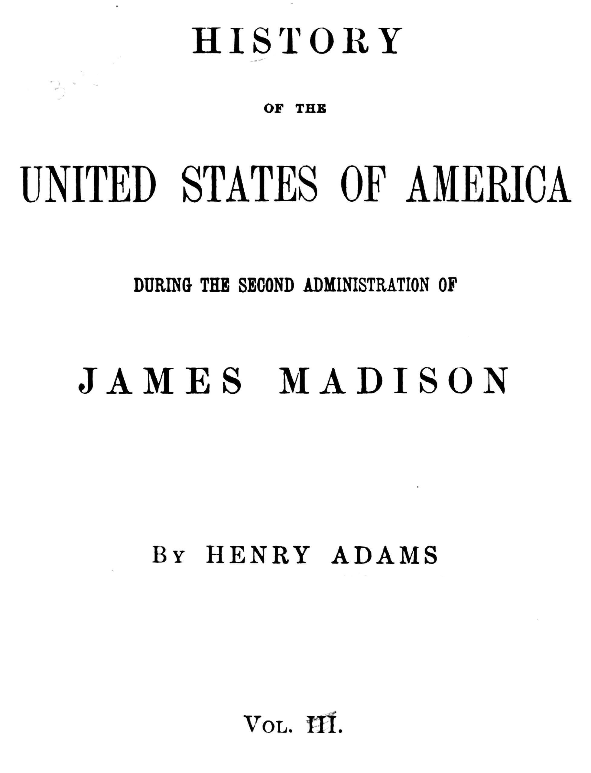 History of the United States of America, Volume 9 (of 9): During the Second Administration of James Madison