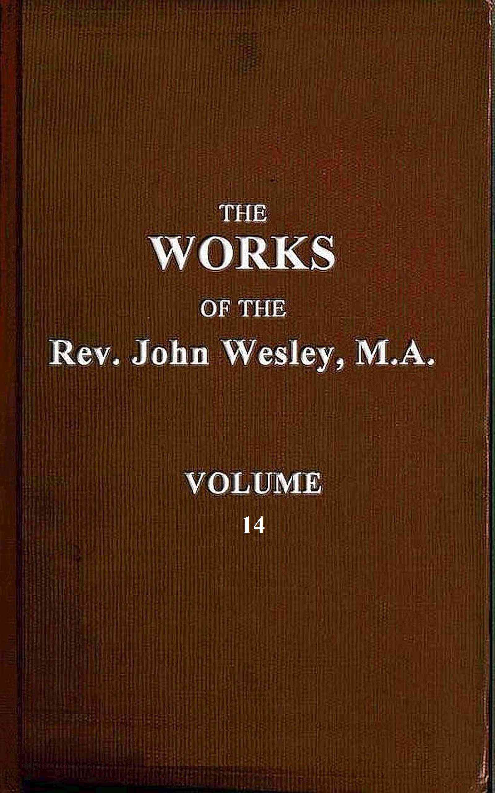The Works of the Rev. John Wesley, Vol. 14 (of 32)