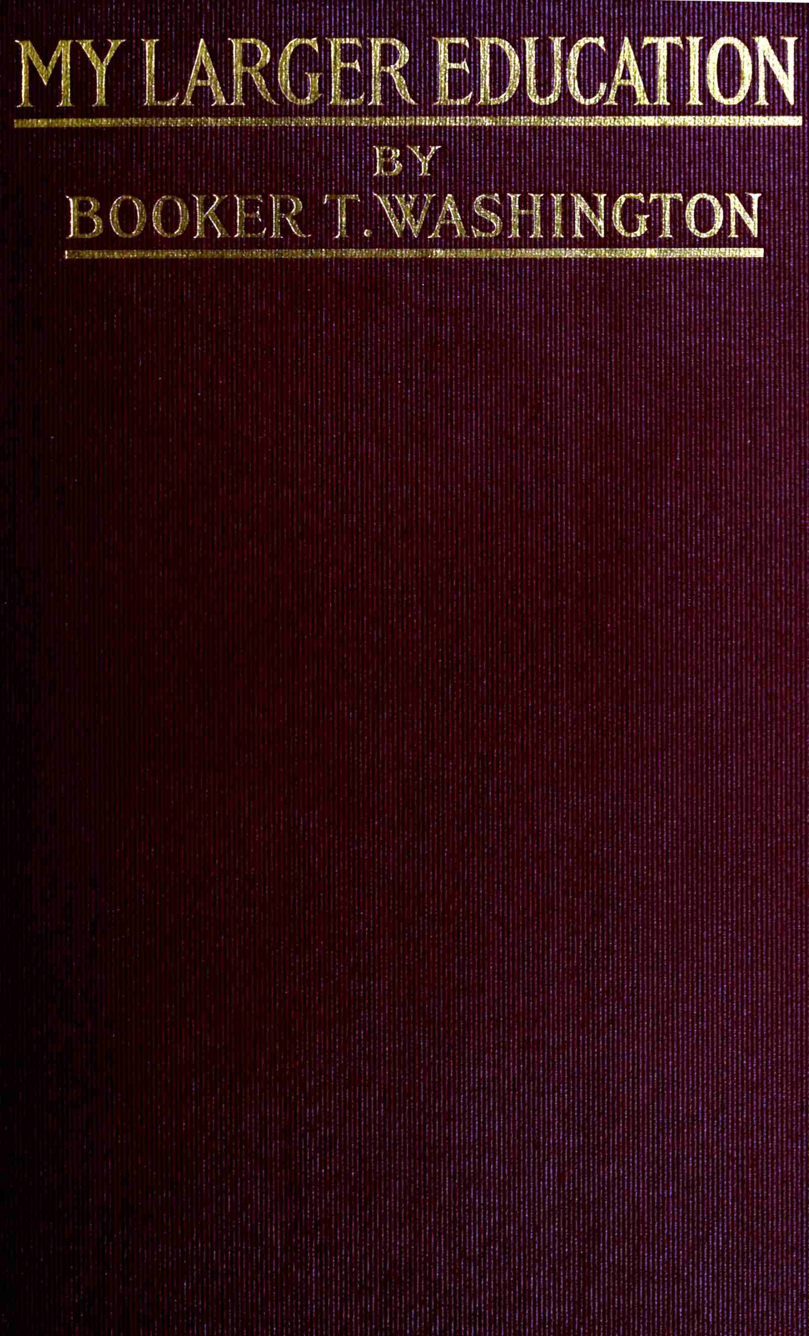 My Larger Education: Being Chapters from My Experience