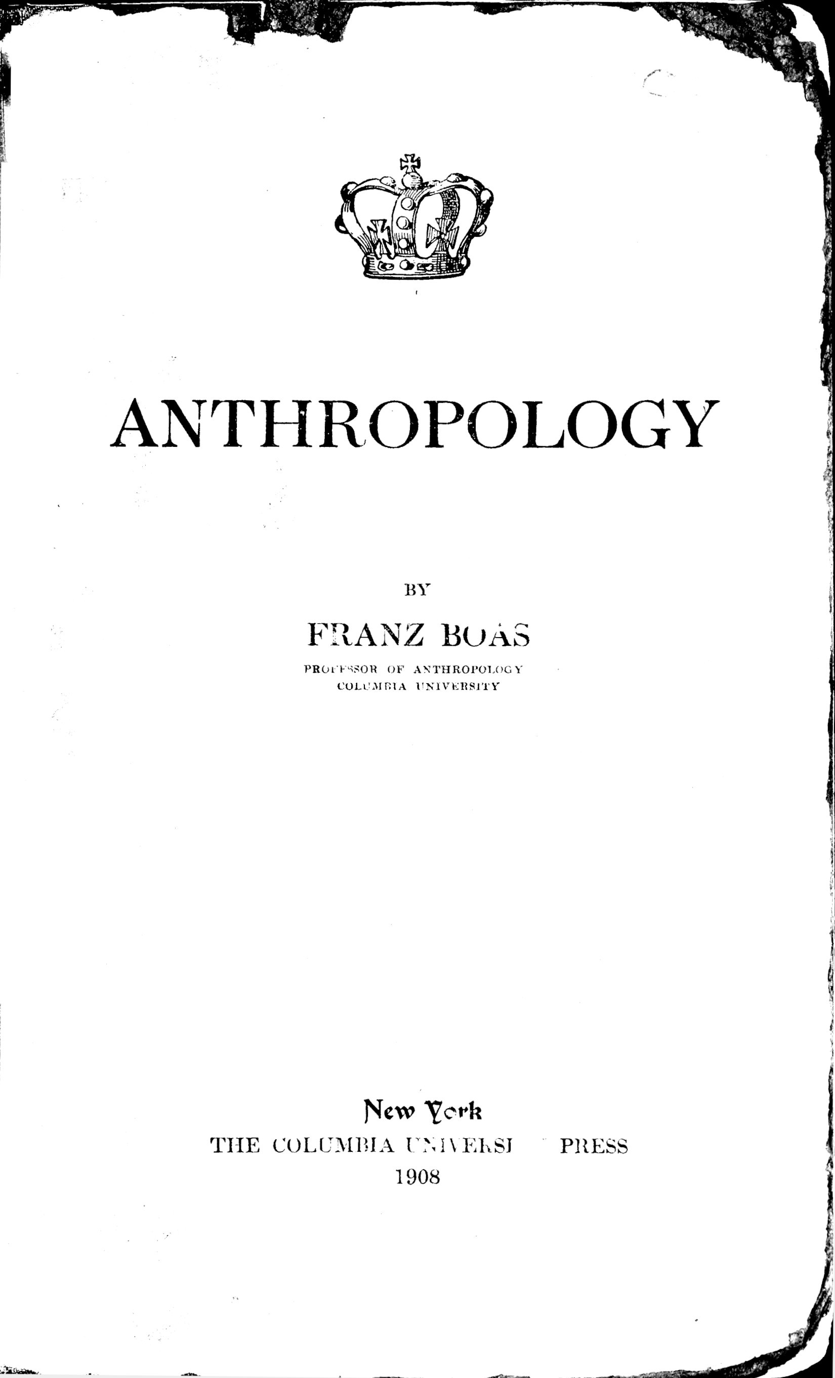 Anthropology: [A Lecture Delivered At Columbia University In The Series On Science, Philosophy And Art, December 18, 1907]
