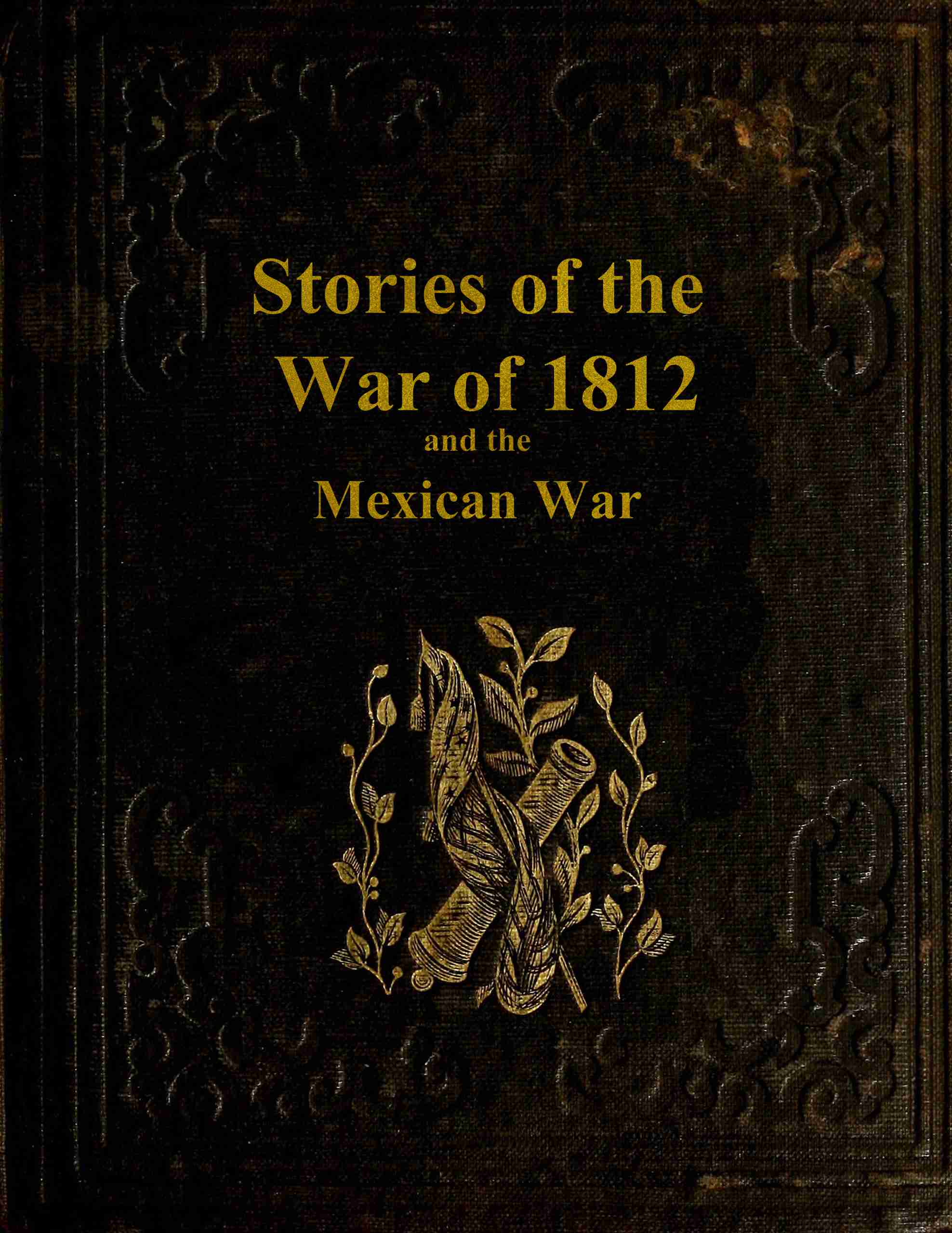 Stories of the War of 1812, and the Mexican War
