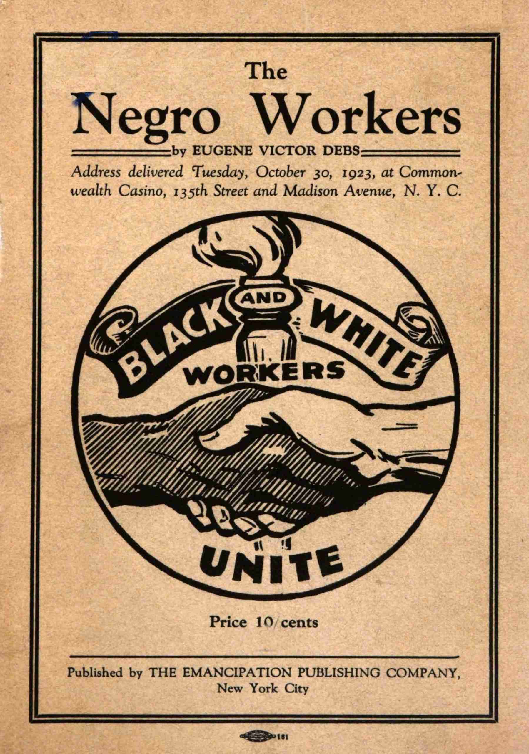 The Negro Workers: Address Delivered Tuesday, October 30, 1923, at Commonwealth Casino, 135th Street and Madison Avenue, N.y.c.