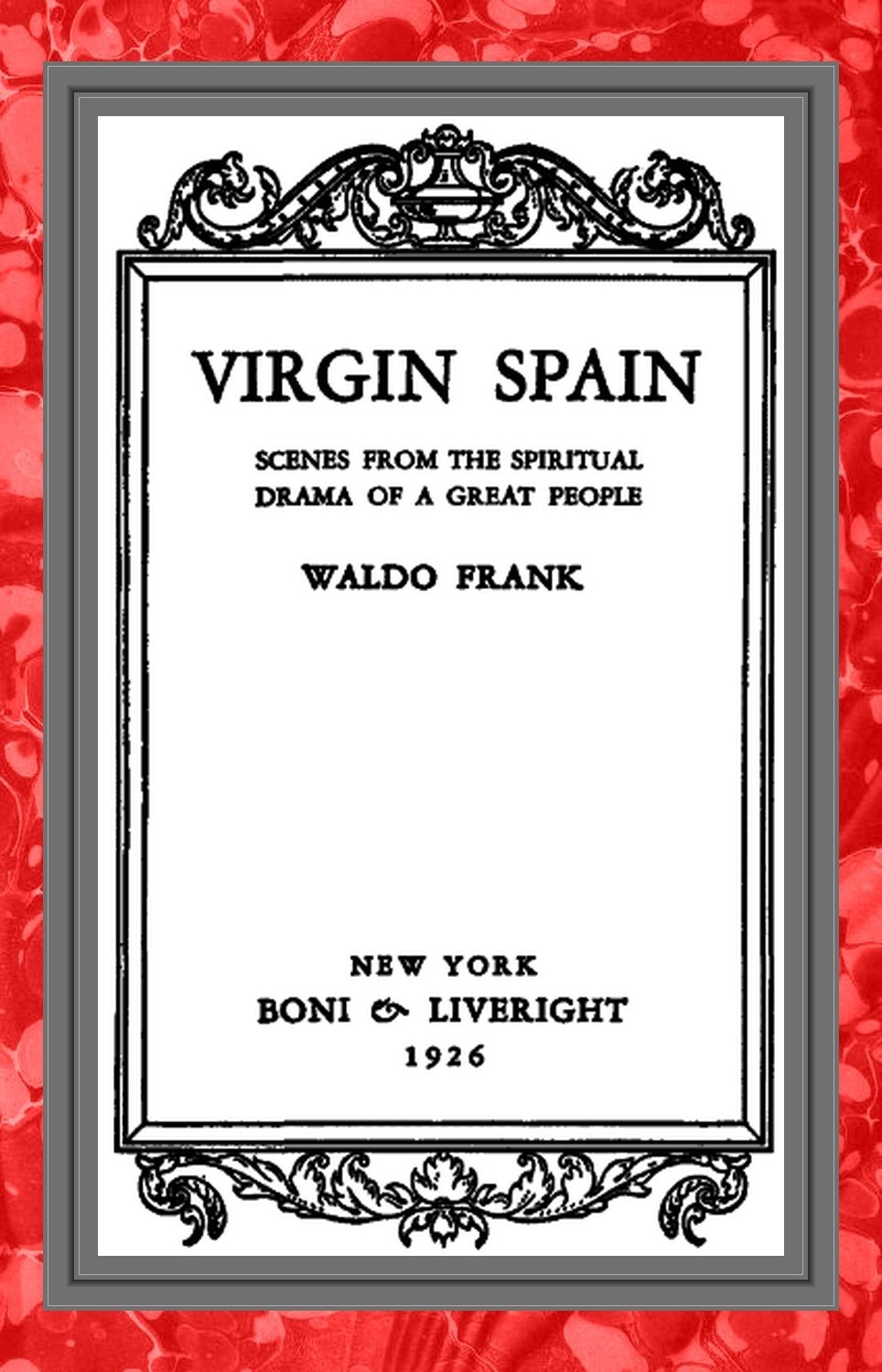 Virgin Spain: Scenes from the Spiritual Drama of a Great People