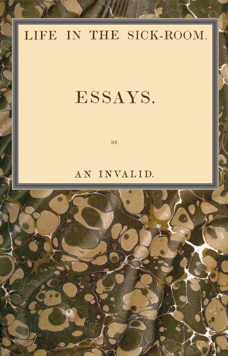 Life in the Sick-Room: Essays