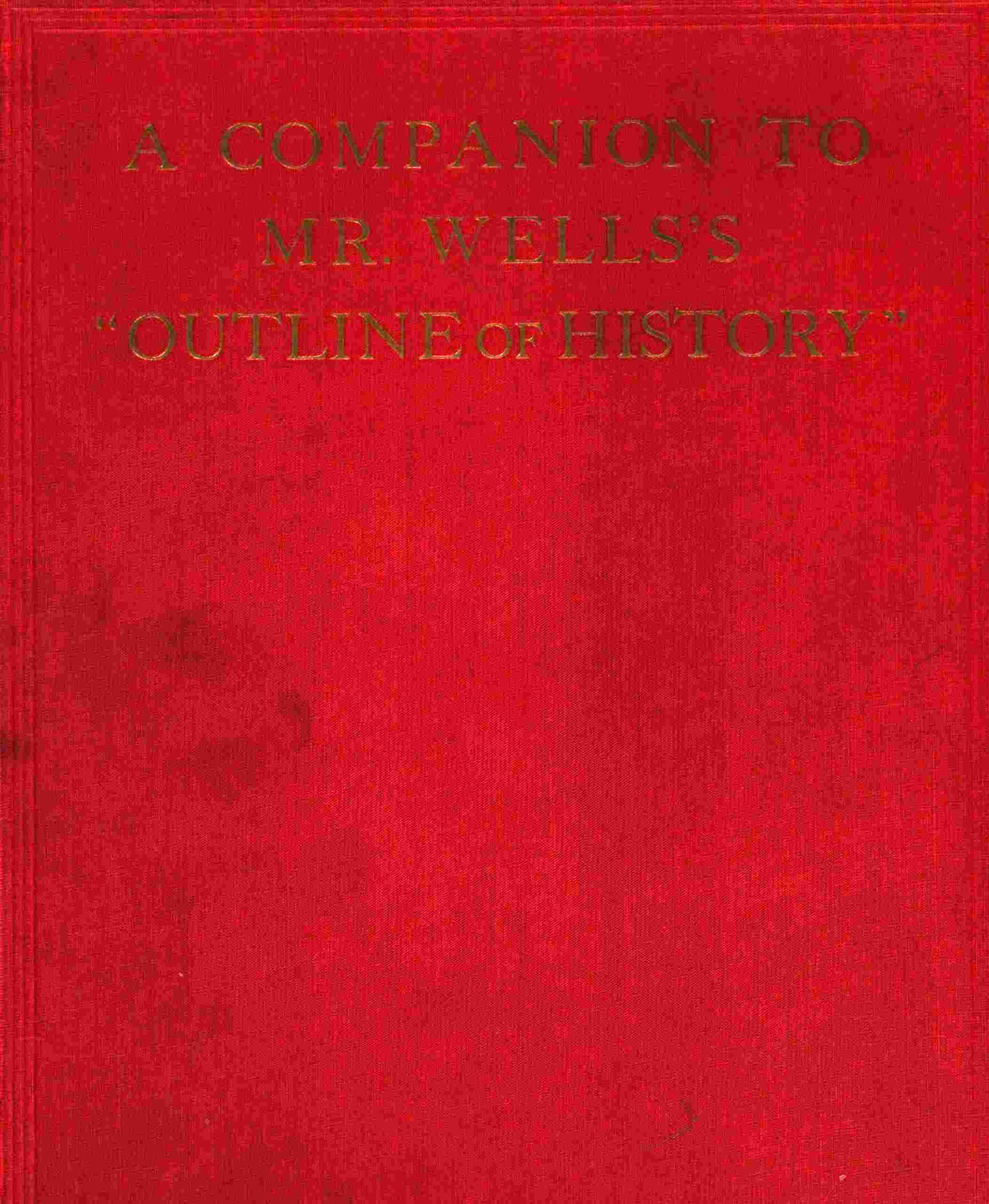 A Companion to Mr. Wells's "Outline of History"