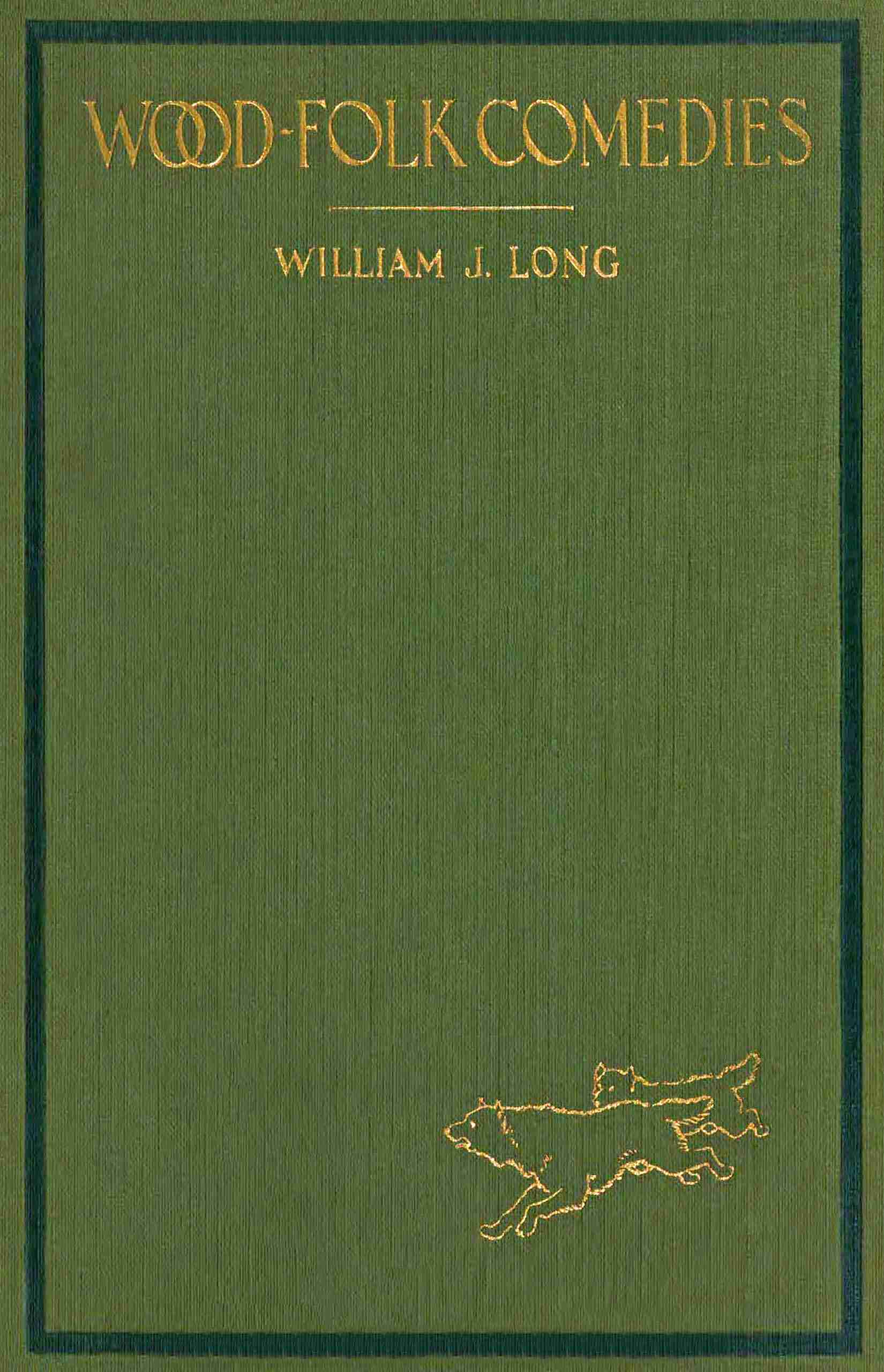 Wood-Folk Comedies: The Play of Wild-Animal Life on a Natural Stage