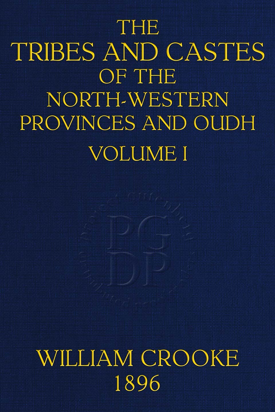The Tribes and Castes of the North-Western Provinces and Oudh, Volume 1 (of 4)