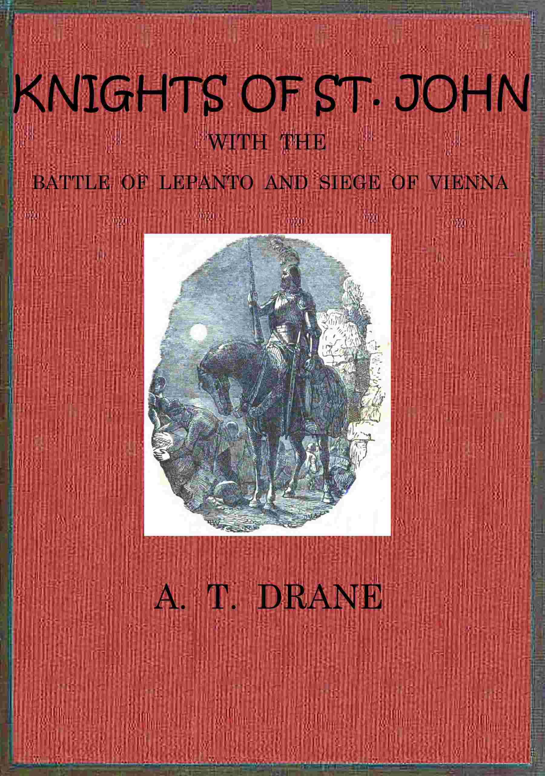 The Knights of St. John: With the Battle of Lepanto and Siege of   Vienna