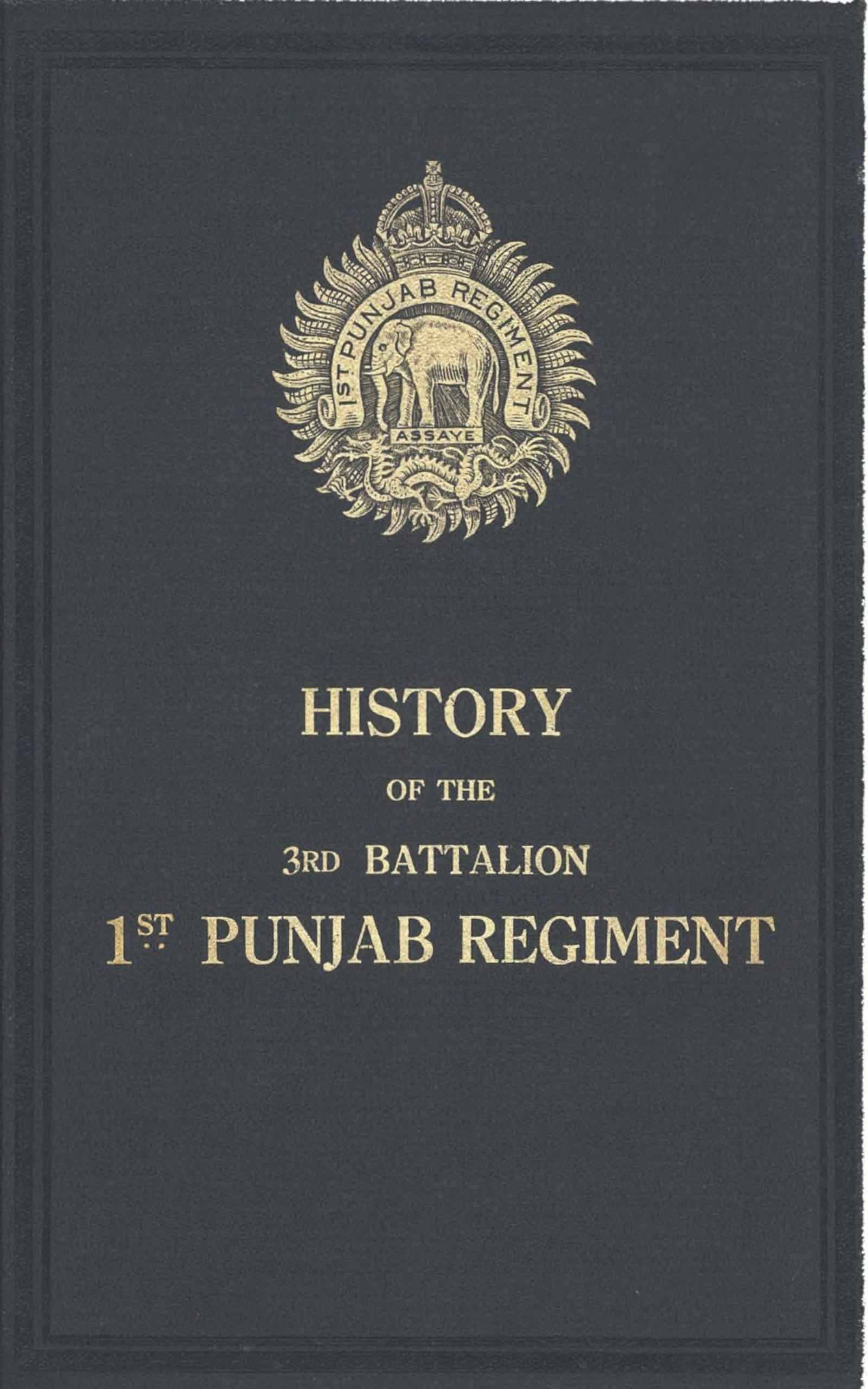 A Brief History of the 3rd Battalion, 1st Punjab Regiment: Formerly: 76th Punjabis; 16th Madras Infantry; 16th Regiment, Madras Native Infantry; 2nd Battalion, 5th Madras Native Infantry; 16th Madras Battalion; 16th Carnatic Battalion, or Lane's Battalion