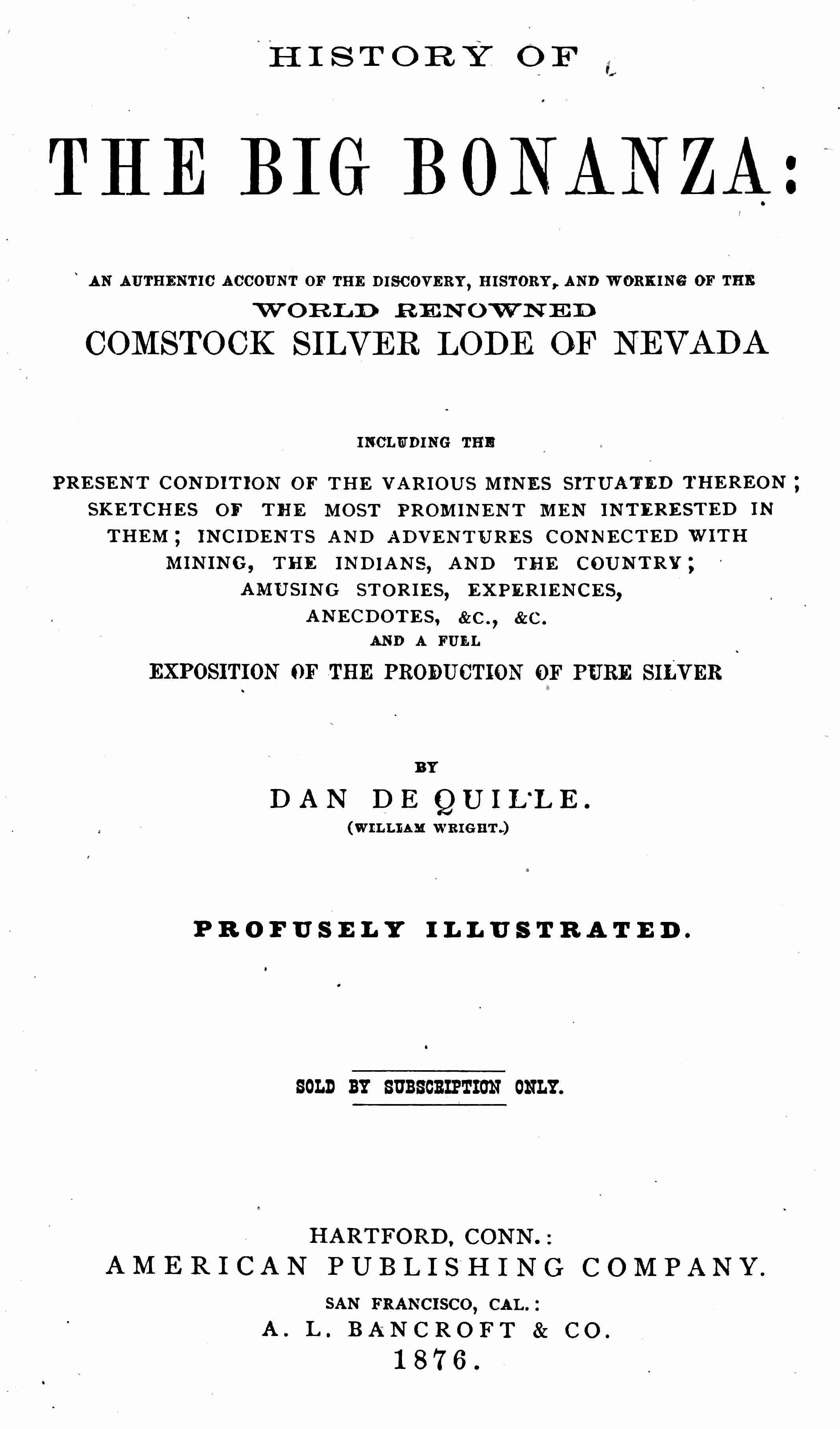 History of the Big Bonanza: An Authentic Account of the Discovery, History, and Working of the World-Renowned Comstock Silver Lode of Nevada