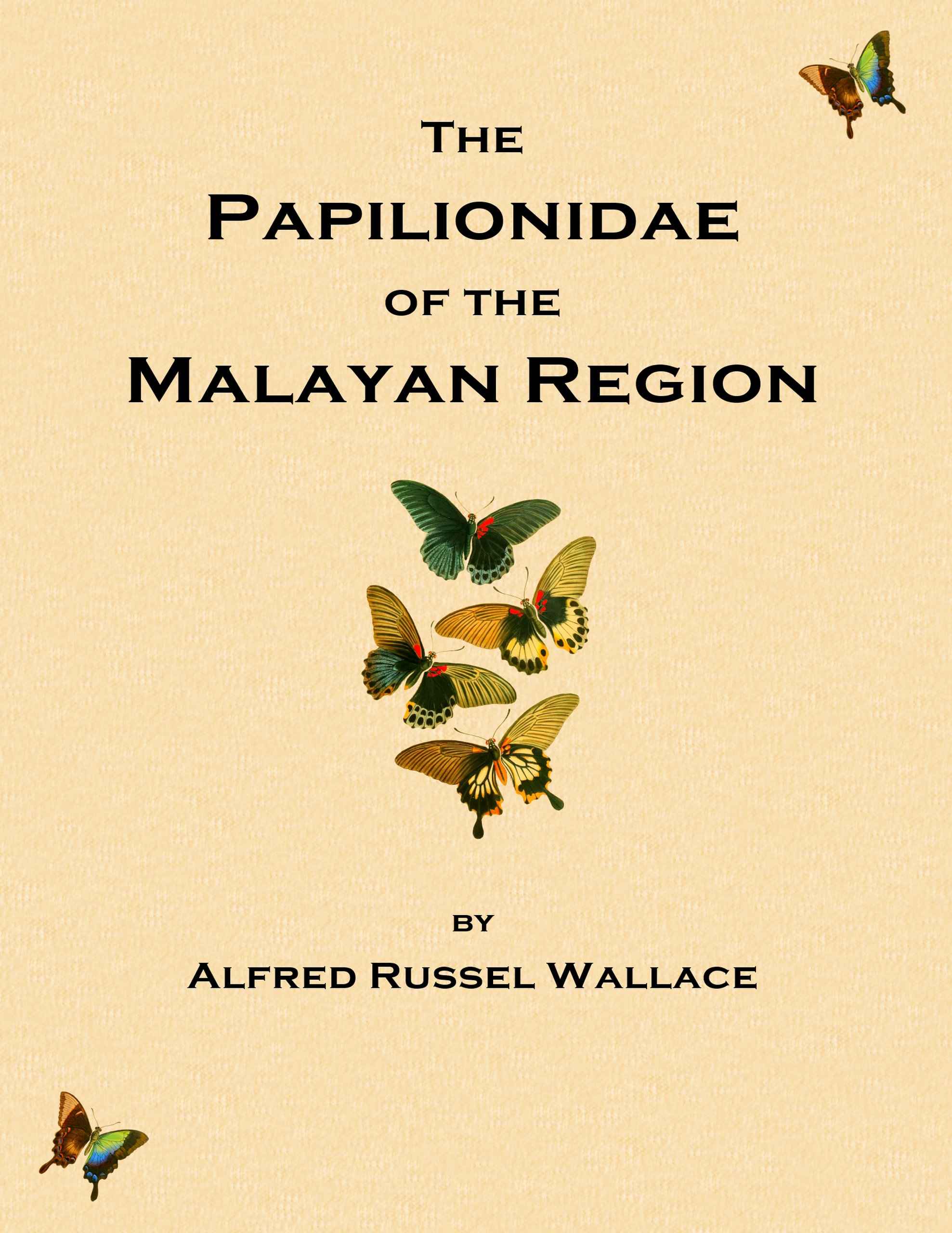 On the Phenomena of Variation and Geographical Distribution as Illustrated by the Papilionidæ of the Malayan Region