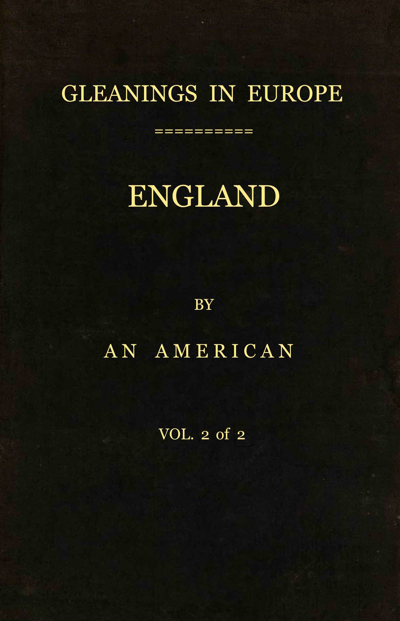 Gleanings in Europe: England, Vol. 2 of 2