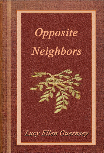 Opposite Neighbours: Or, The Two Lives, and Their End