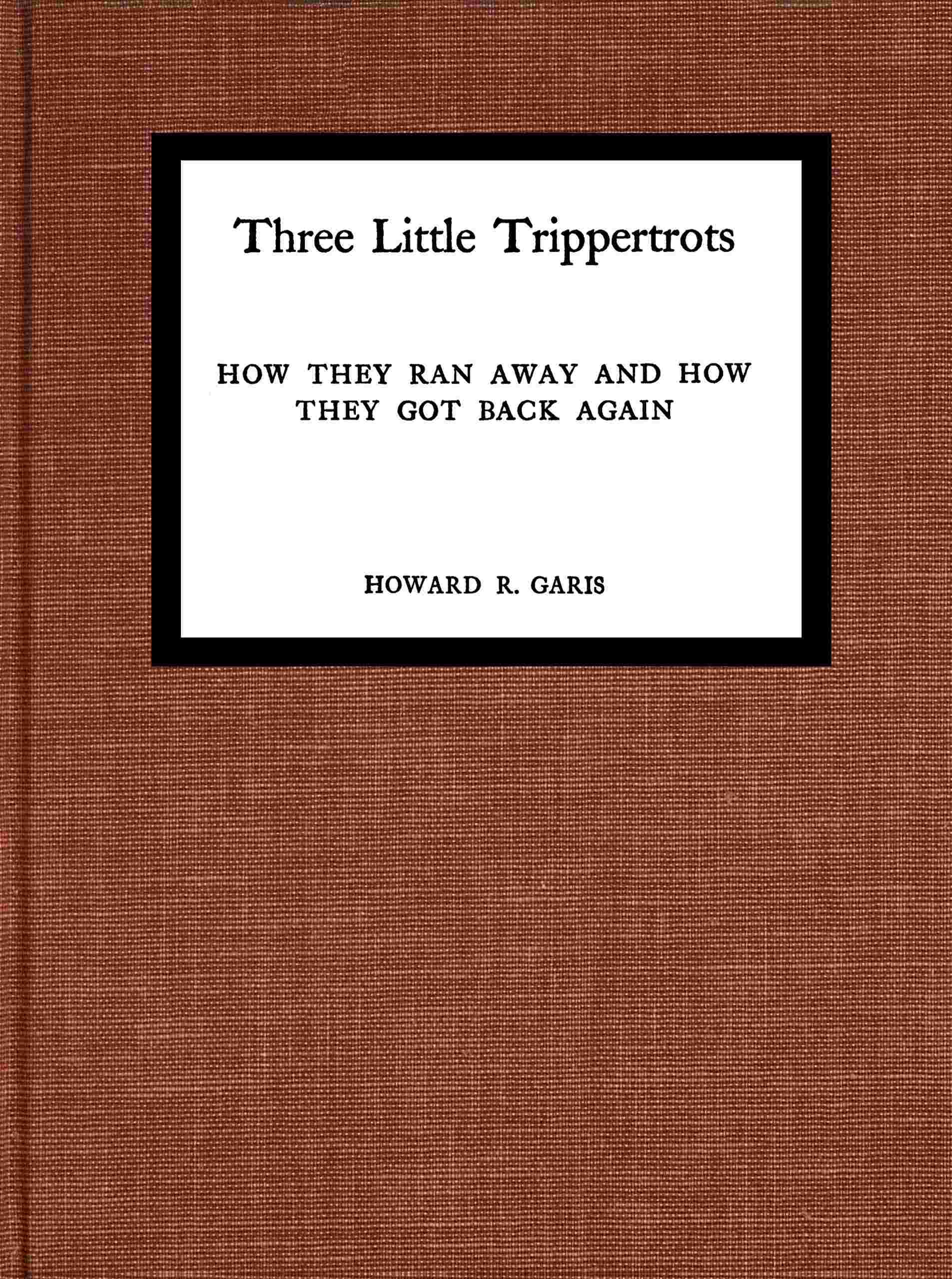 Three Little Trippertrots: How They Ran Away and How They Got Back Again