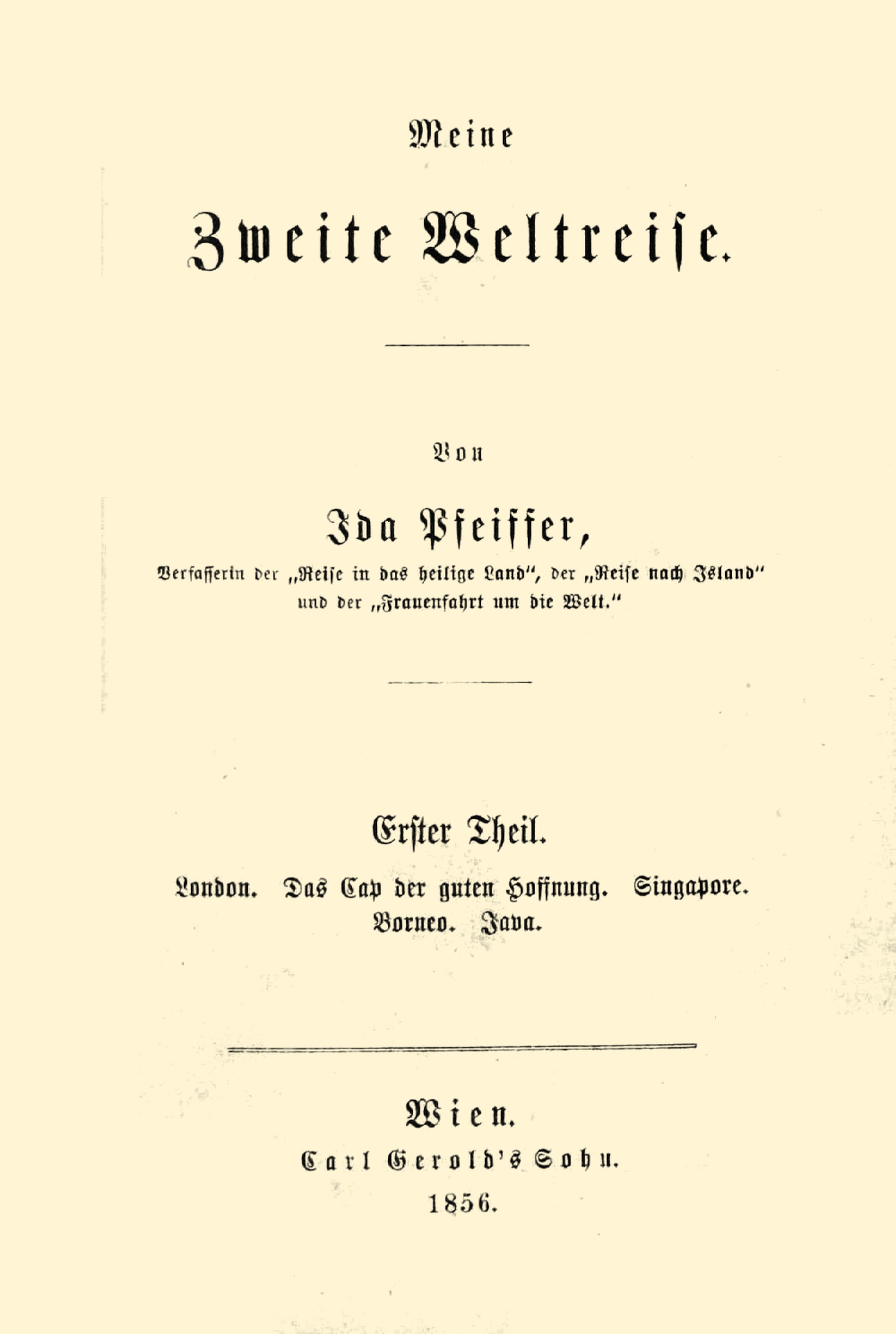 Meine Zweite Weltreise: Erster Theil: London. Das Cap Der Guten Hoffnung. Singapore. Borneo. Java.