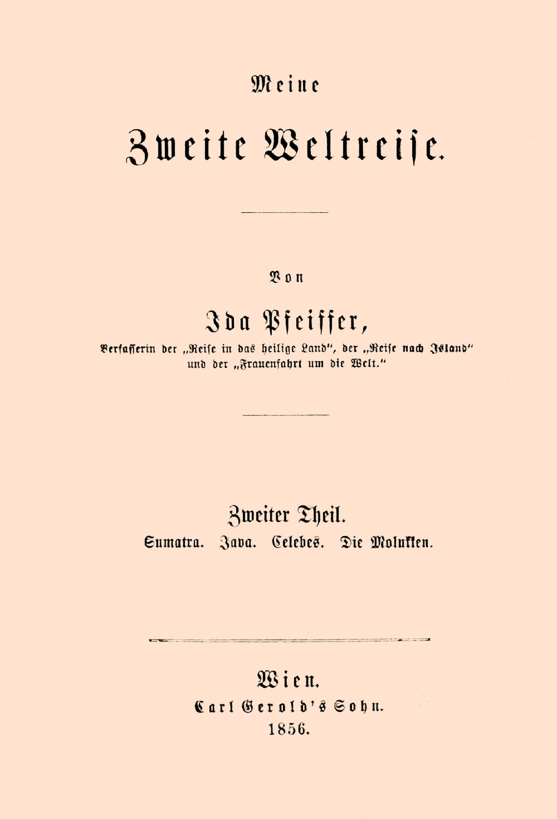 Meine Zweite Weltreise: Zweiter Theil: Sumatra. Java. Celebes. Die Molukken.