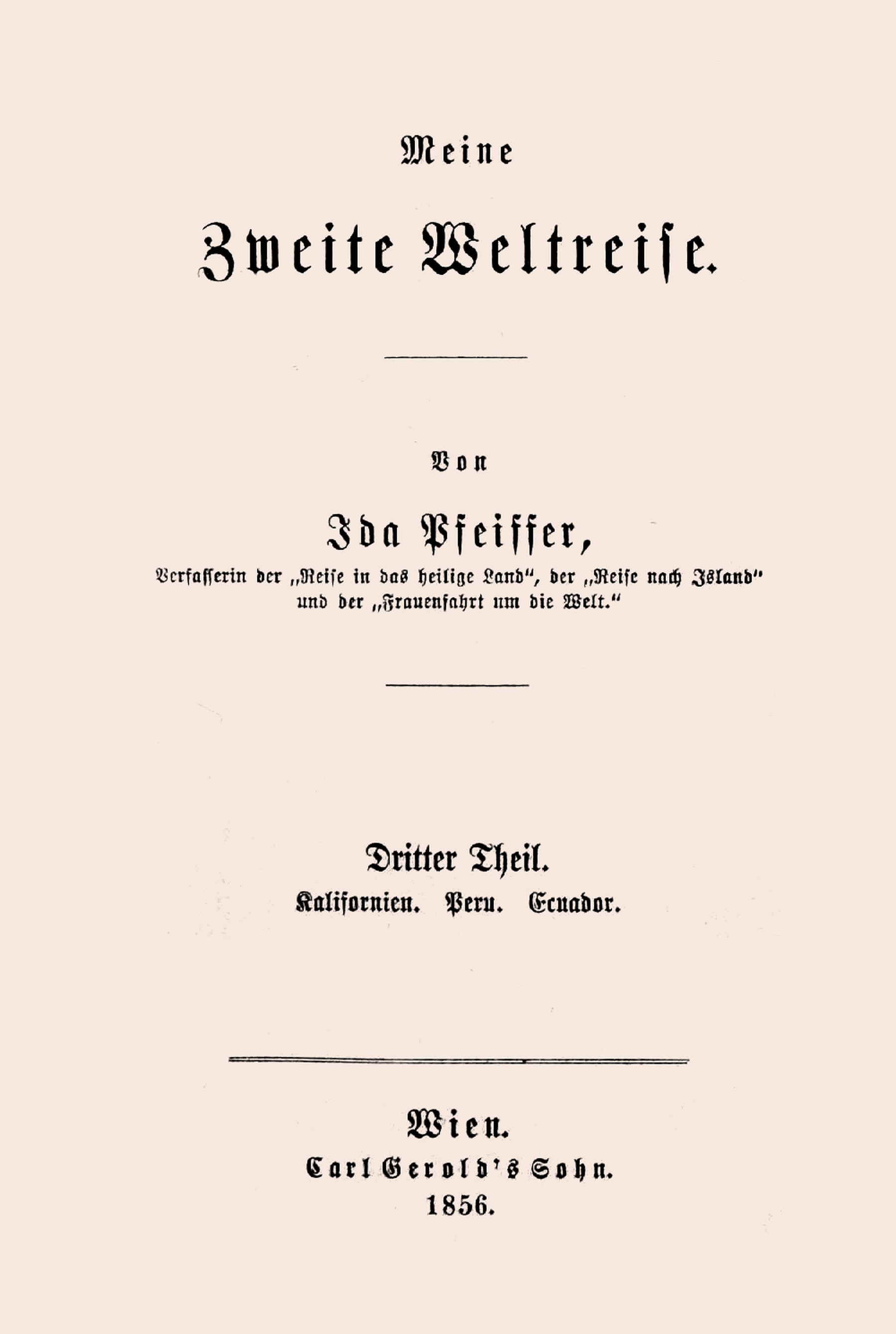Meine Zweite Weltreise: Dritter Theil: Kalifornien. Peru. Ecuador.