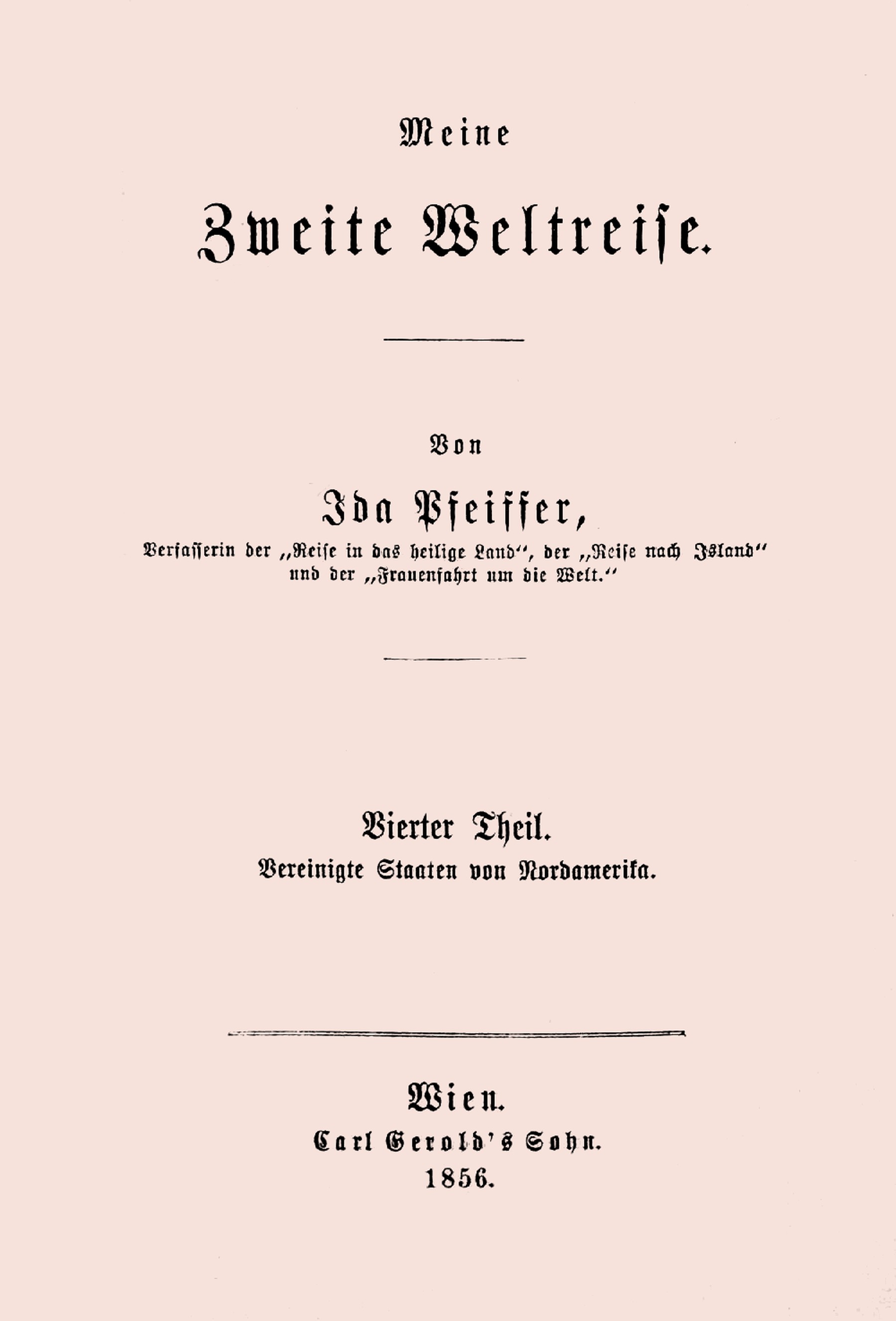 Meine Zweite Weltreise: Vierter Theil: Vereinigte Staaten Von Nordamerika.