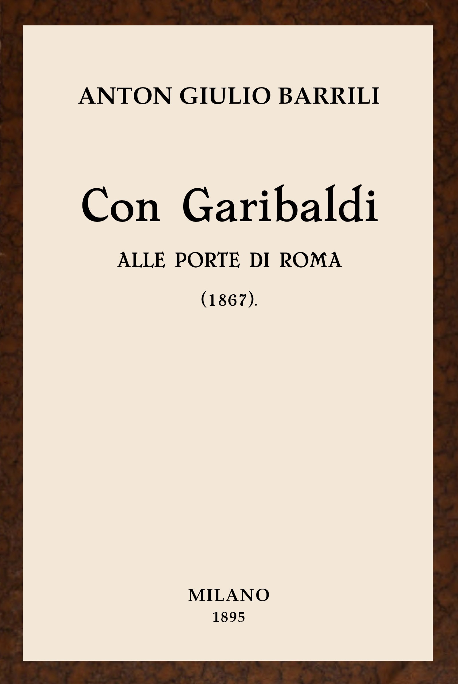 Con Garibaldi Alle Porte Di Roma: (1867) Ricordi E Note