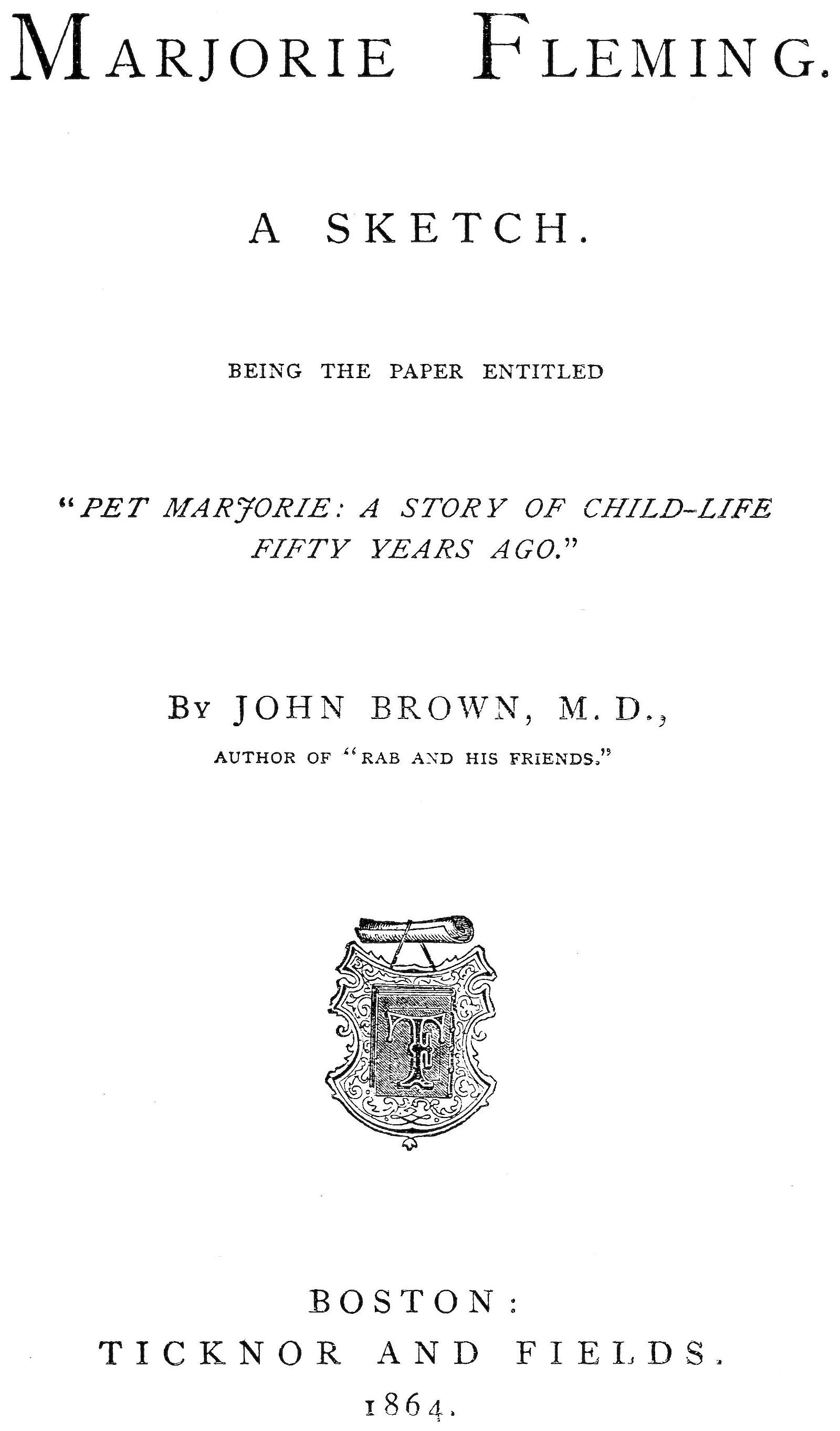 Marjorie Fleming: A Sketch: Being the Paper Entitled "Pet Marjorie, a Story of Child-Life Fifty Years Ago"