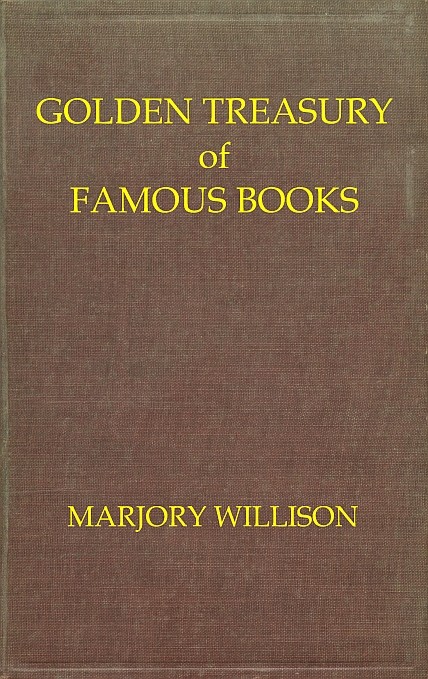 Golden Treasury of Famous Books: A Guide to Good Reading for Boys and Girls, and for the Enjoyment of Those Who Love Books
