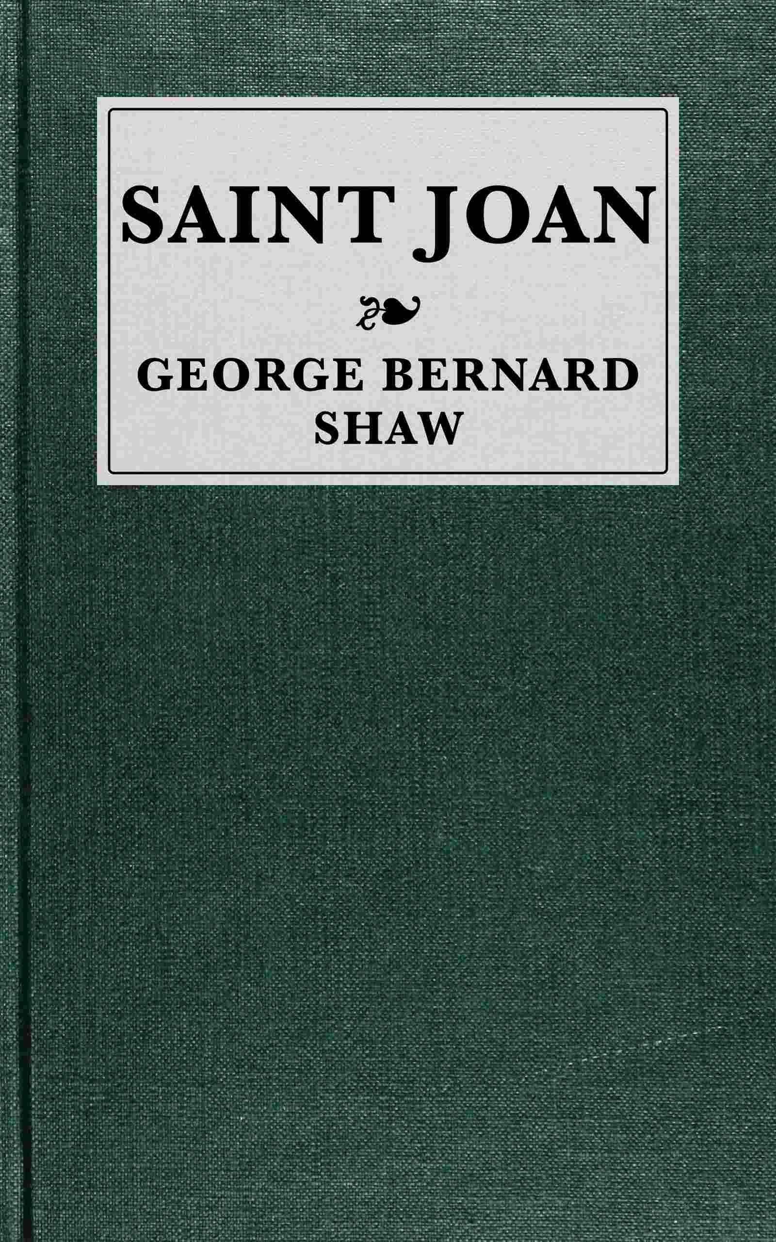 Saint Joan: A Chronicle Play in Six Scenes and an Epilogue