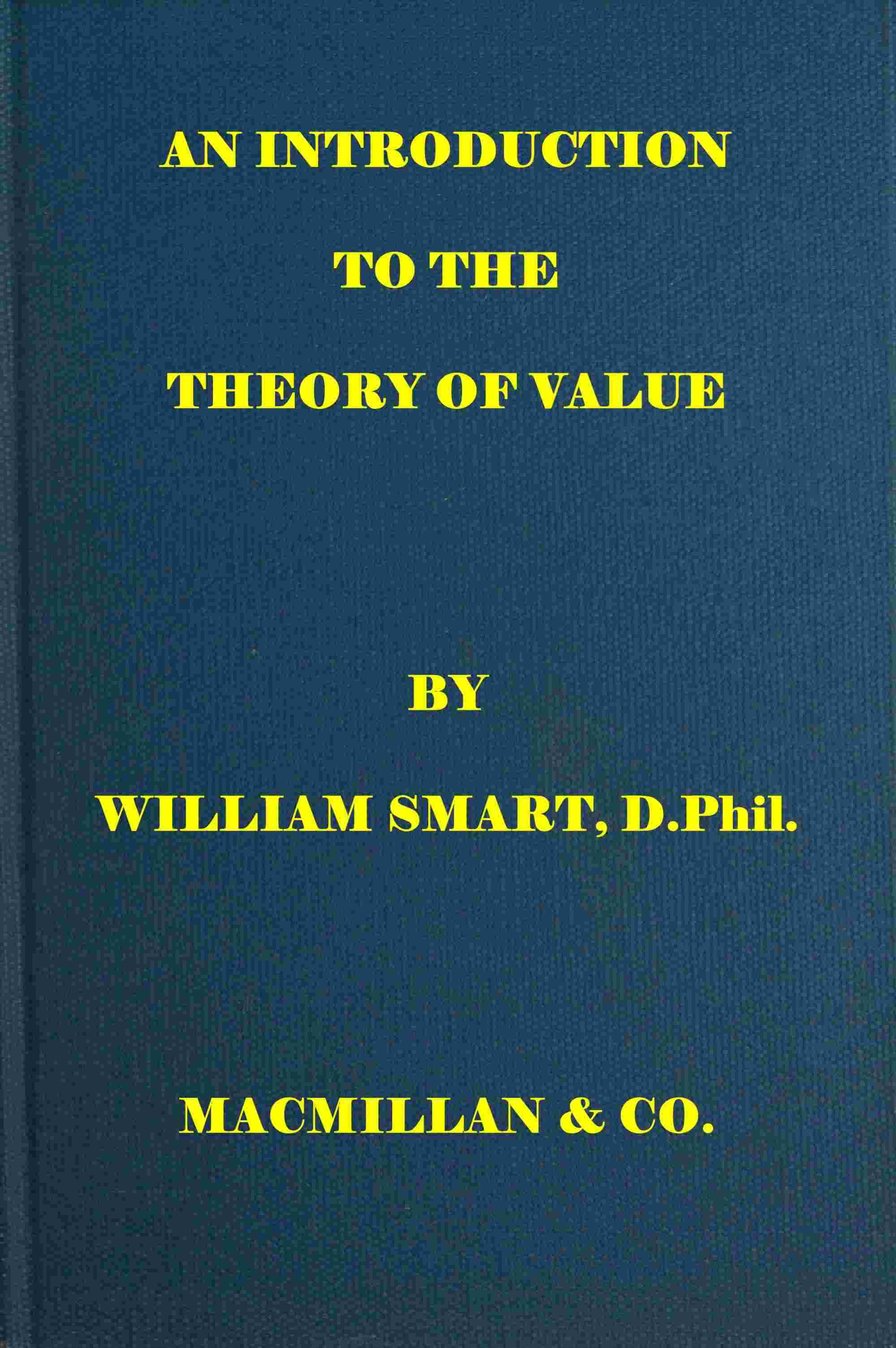 An Introduction to the Theory of Value: On the Lines of Menger, Weiser, and Böhm-Bawerk