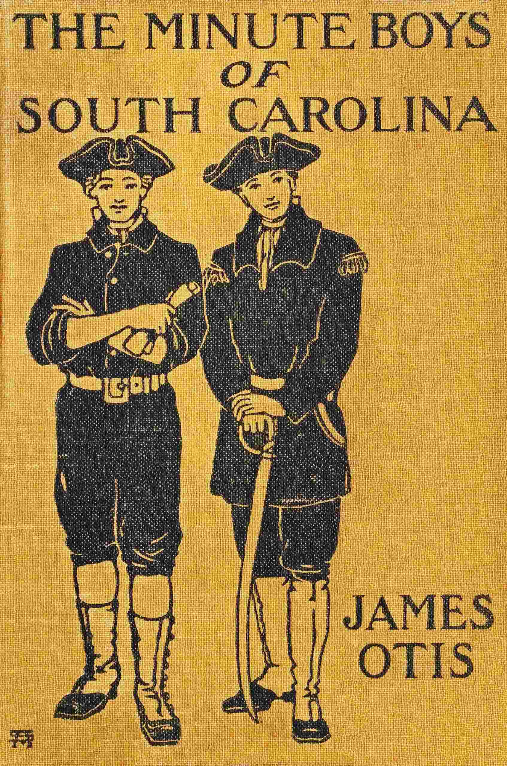 The Minute Boys of South Carolina: A Story of "How We Boys Aided Marion the Swamp Fox"