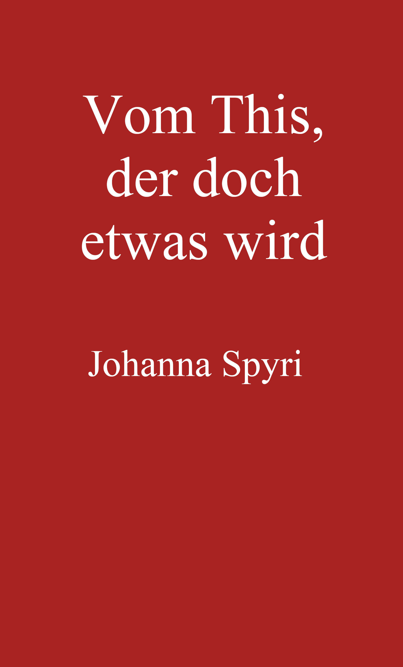 Vom This, Der Doch Etwas Wird: Erzählung