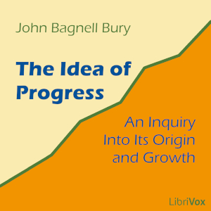 Idea of Progress: An Inquiry into Its Origin and Growth