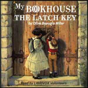 Latch Key of My Bookhouse