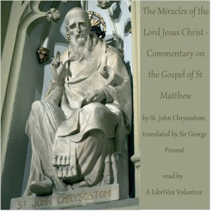 Miracles of the Lord Jesus Christ - Commentary on the Gospel of St Matthew