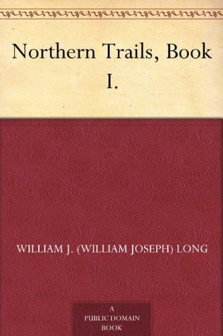 Northern Trails, Book I.