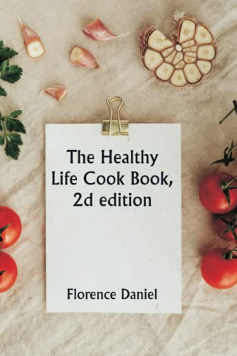 The Healthy Life Cook Book, 2d Ed.
