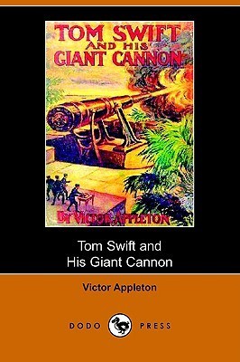 Tom Swift and His Giant Cannon; Or, the Longest Shots on Record