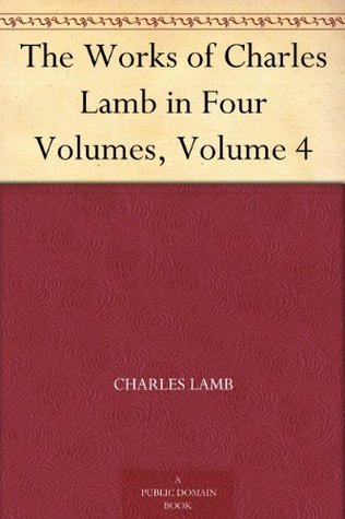 The Works of Charles Lamb in Four Volumes, Volume 4