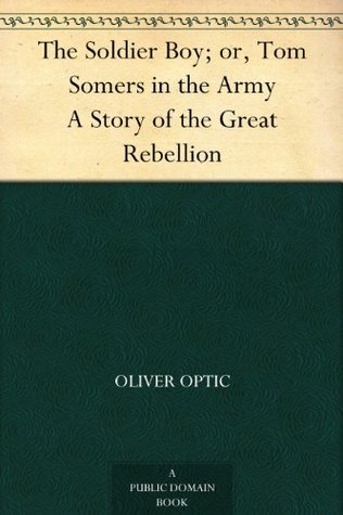 The Soldier Boy; Or, Tom Somers in the Army: A Story of the Great Rebellion