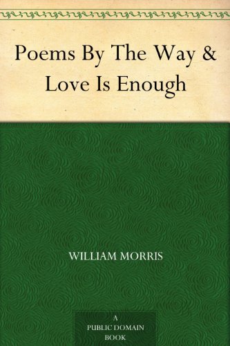 Poems by the Way & Love is Enough