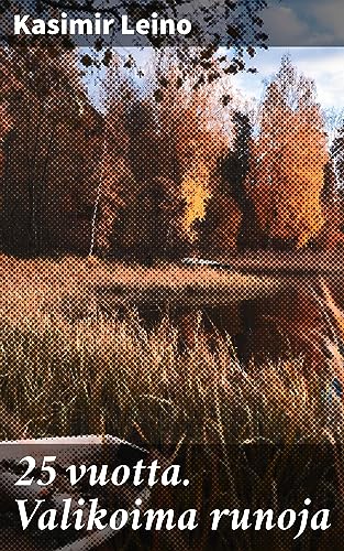 25 Vuotta: Valikoima Runoja