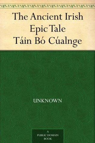The Ancient Irish Epic Tale Táin Bó Cúalnge