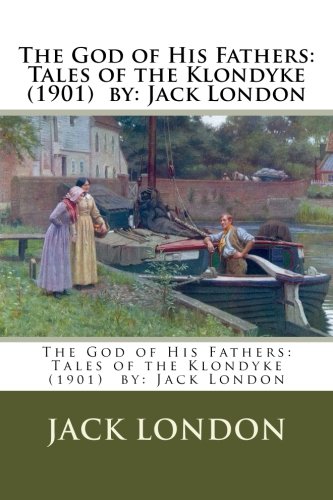 The God of His Fathers: Tales of the Klondyke