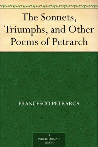 The Sonnets, Triumphs, and Other Poems of Petrarch