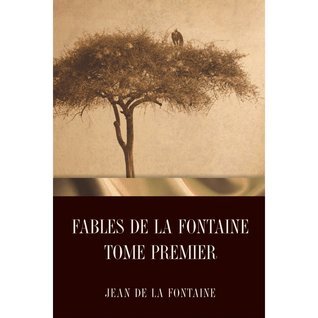 Fables De La Fontaine. Tome Premier