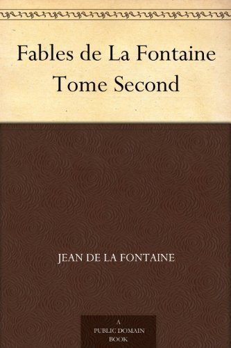 Fables De La Fontaine. Tome Second