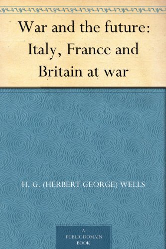 War and the Future: Italy, France and Britain at War
