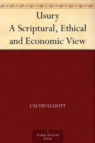Usury: A Scriptural, Ethical and Economic View