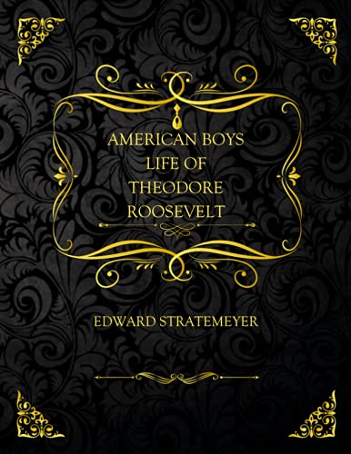 American Boy's Life of Theodore Roosevelt