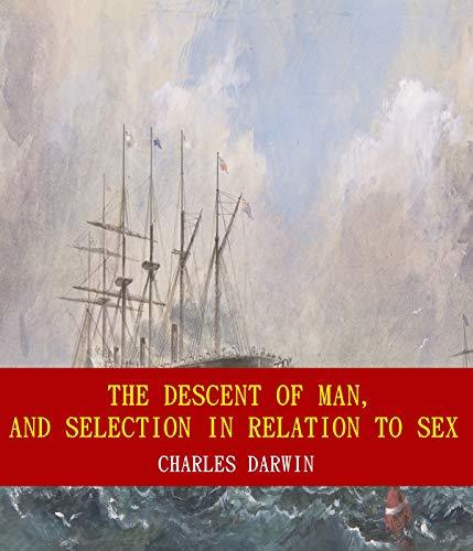 The Descent of Man, and Selection in Relation to Sex