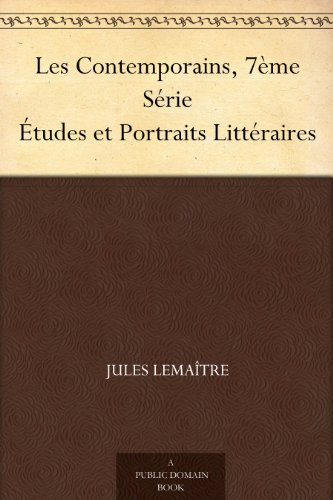 Les Contemporains, 7ème Série: Études Et Portraits Littéraires